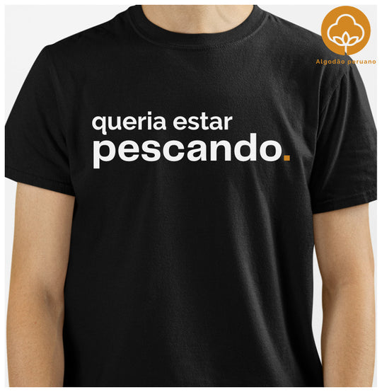 Camiseta Premium QUERIA ESTAR PESCANDO