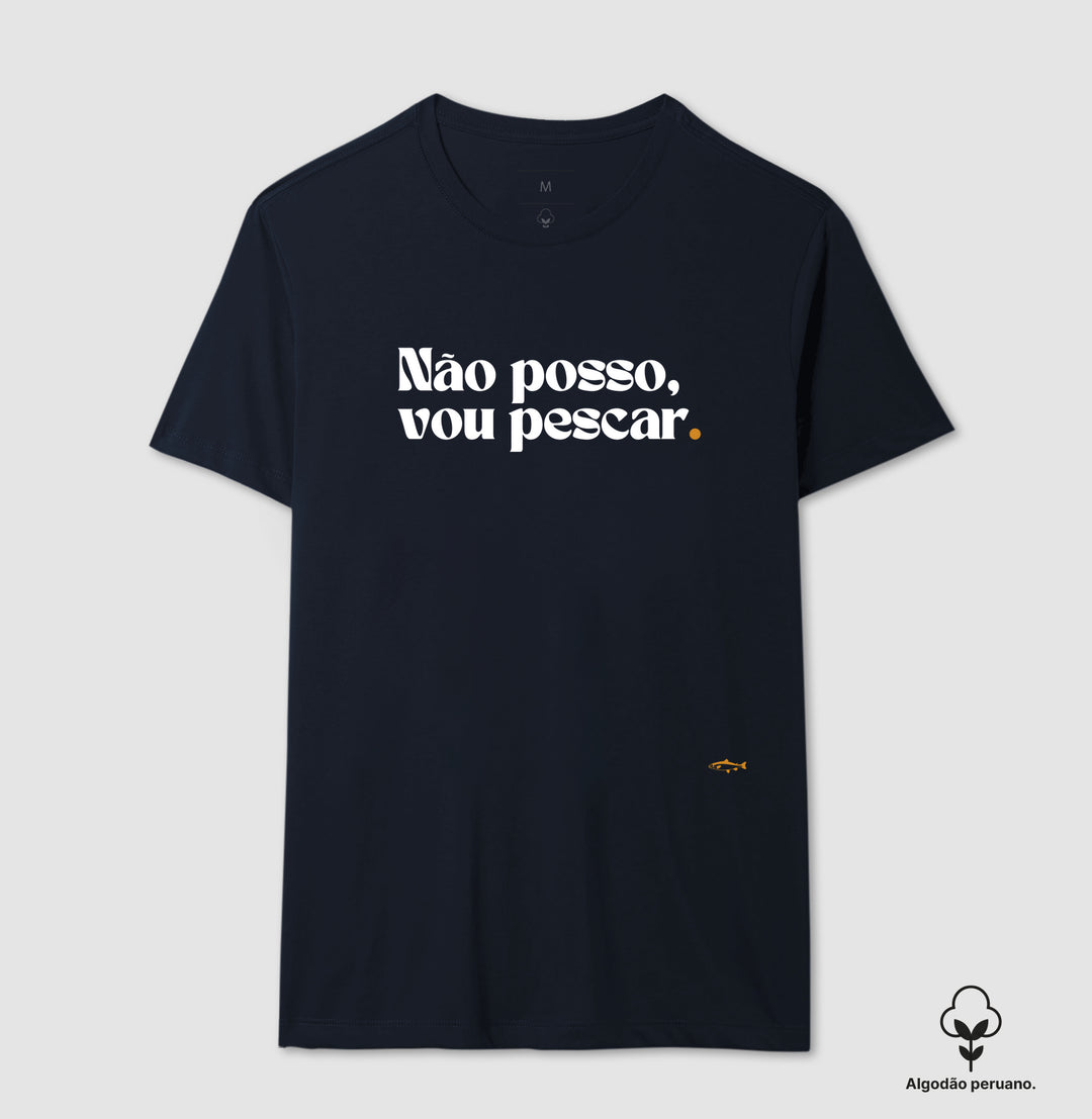 Camiseta Premium NÃO POSSO, VOU PESCAR