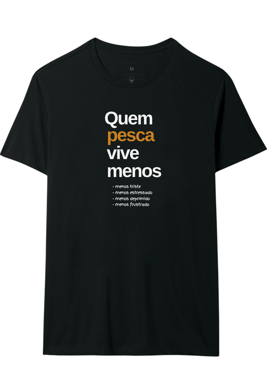 Camiseta QUEM PESCA VIVE MENOS