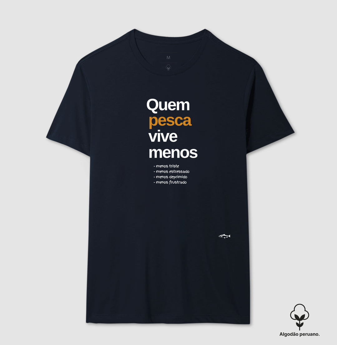 Camiseta Premium QUEM PESCA VIVE MENOS