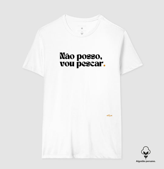 Camiseta Premium NÃO POSSO, VOU PESCAR