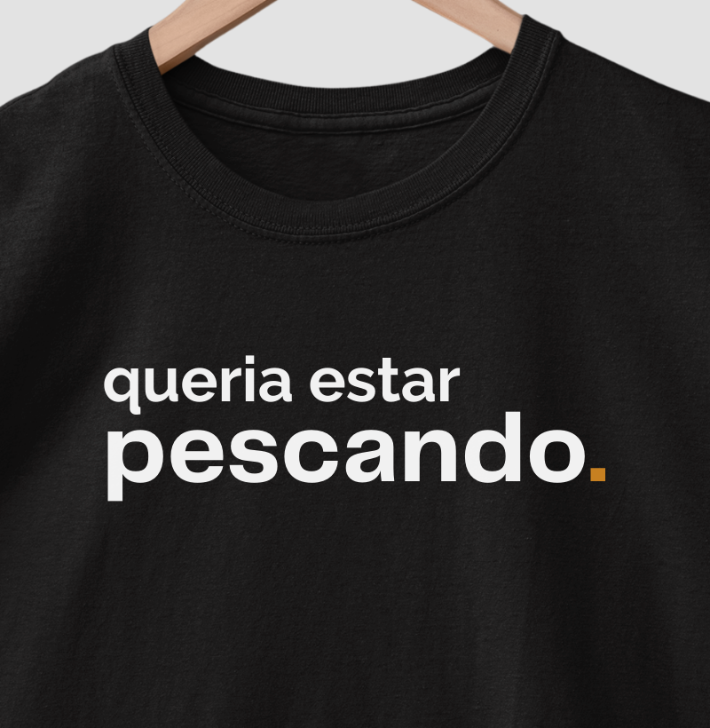 Camiseta QUERIA ESTAR PESCANDO