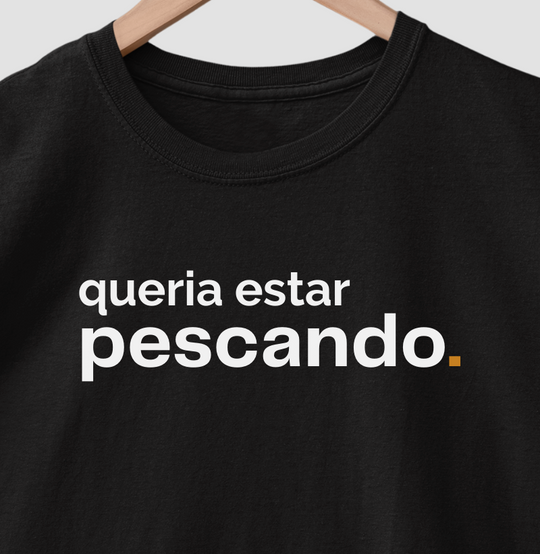 Camiseta QUERIA ESTAR PESCANDO