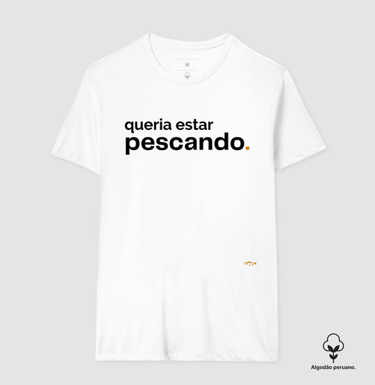 Camiseta Premium QUERIA ESTAR PESCANDO