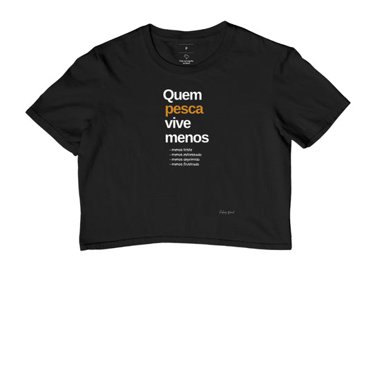 Cropped QUEM PESCA VIVE MENOS