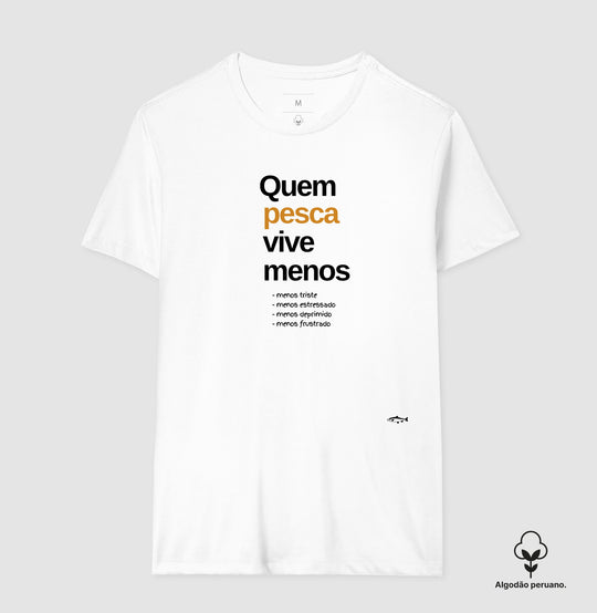 Camiseta Premium QUEM PESCA VIVE MENOS