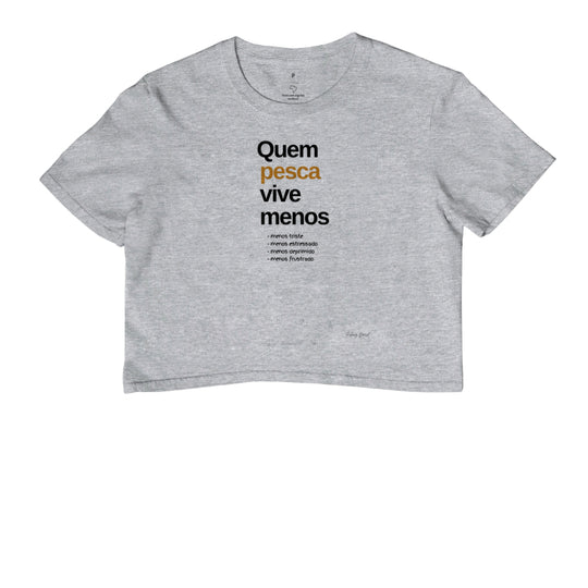 Cropped QUEM PESCA VIVE MENOS