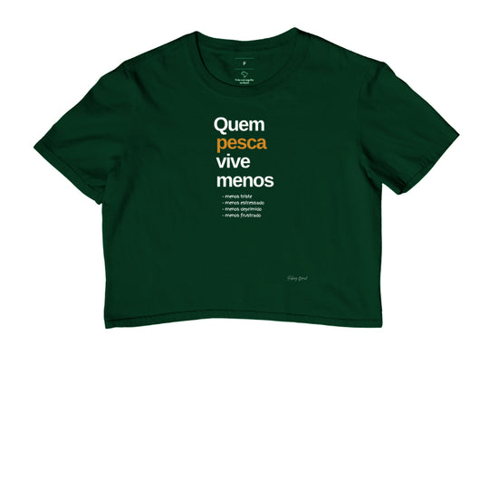 Cropped QUEM PESCA VIVE MENOS