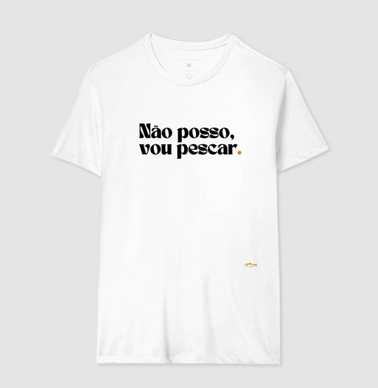 Camiseta NÃO POSSO, VOU PESCAR