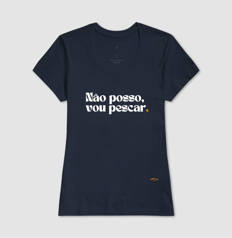 Camiseta NÃO POSSO, VOU PESCAR