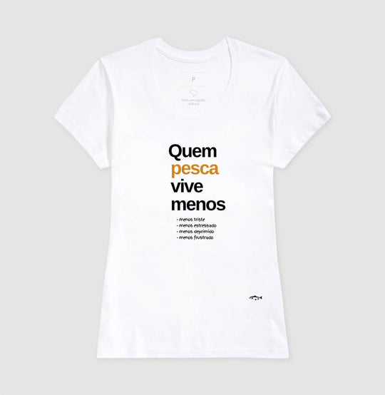 Camiseta QUEM PESCA VIVE MENOS