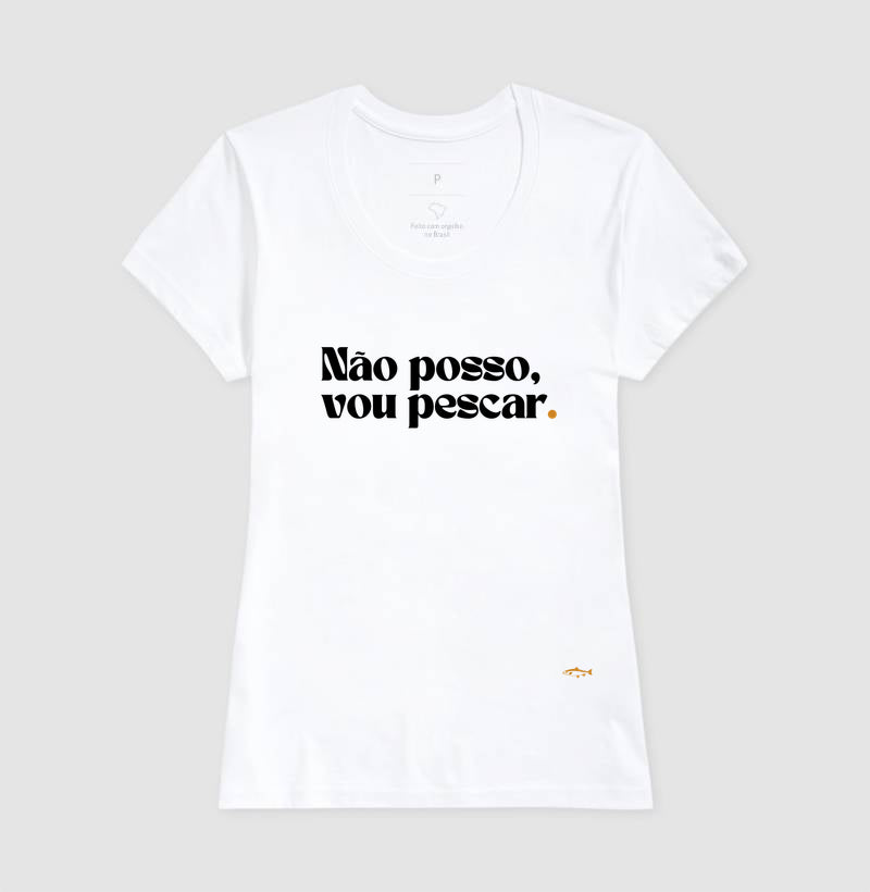 Camiseta NÃO POSSO, VOU PESCAR