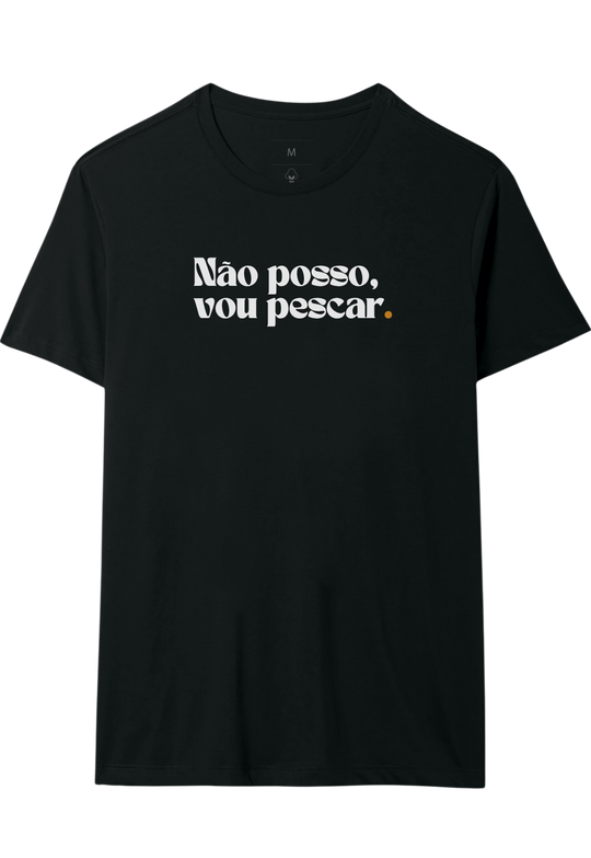 Camiseta NÃO POSSO, VOU PESCAR