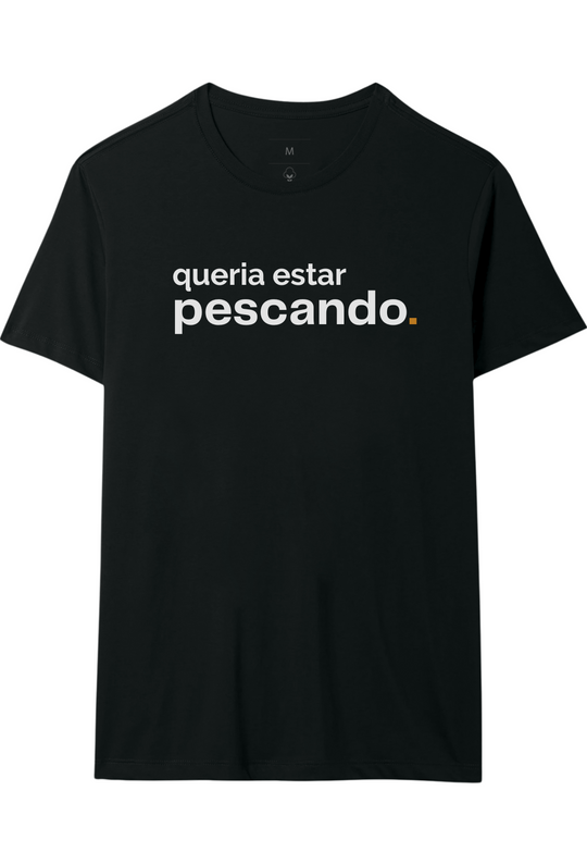 Camiseta QUERIA ESTAR PESCANDO