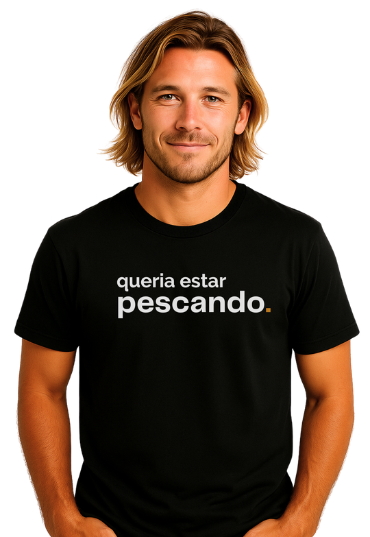 Camiseta QUERIA ESTAR PESCANDO