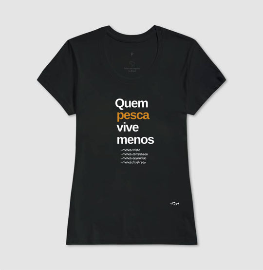 Camiseta QUEM PESCA VIVE MENOS