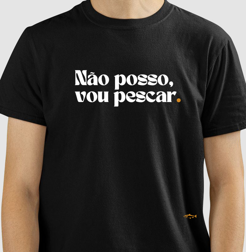 Camiseta NÃO POSSO, VOU PESCAR