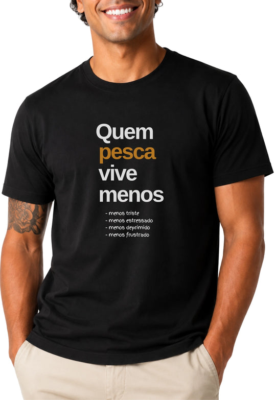 Camiseta QUEM PESCA VIVE MENOS