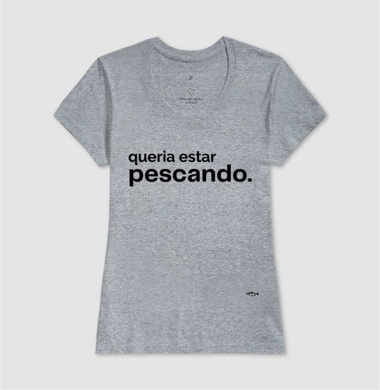 Camiseta QUERIA ESTAR PESCANDO