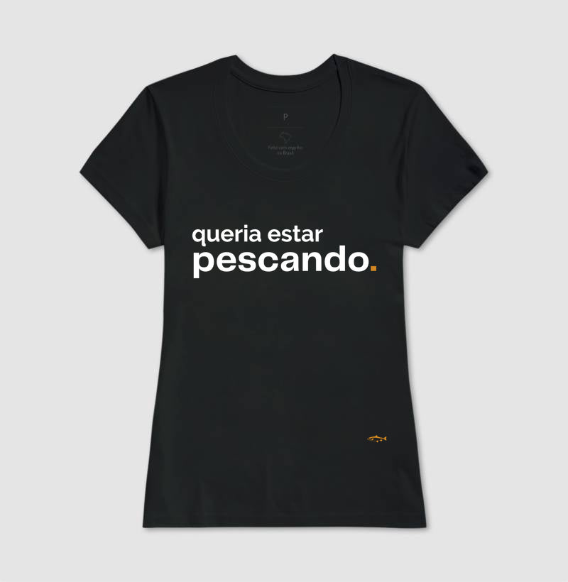Camiseta QUERIA ESTAR PESCANDO