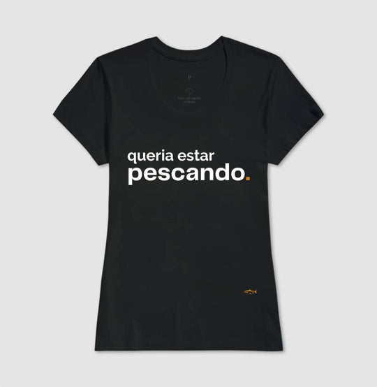 Camiseta QUERIA ESTAR PESCANDO