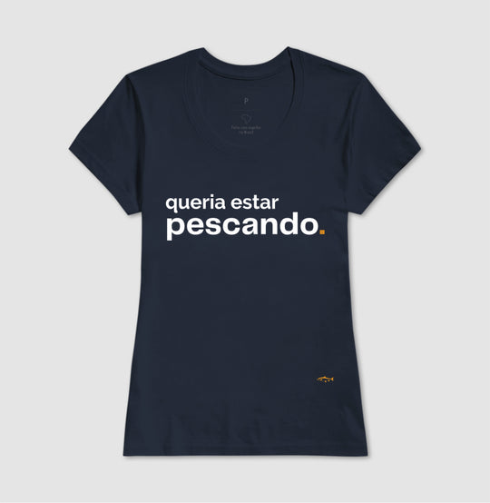 Camiseta QUERIA ESTAR PESCANDO