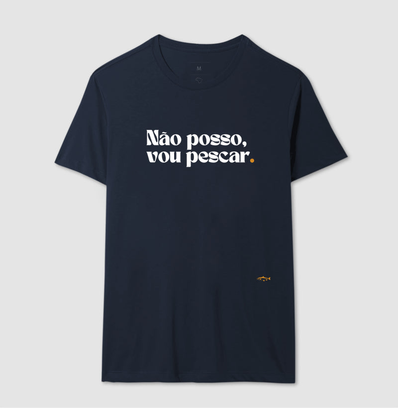 Camiseta NÃO POSSO, VOU PESCAR