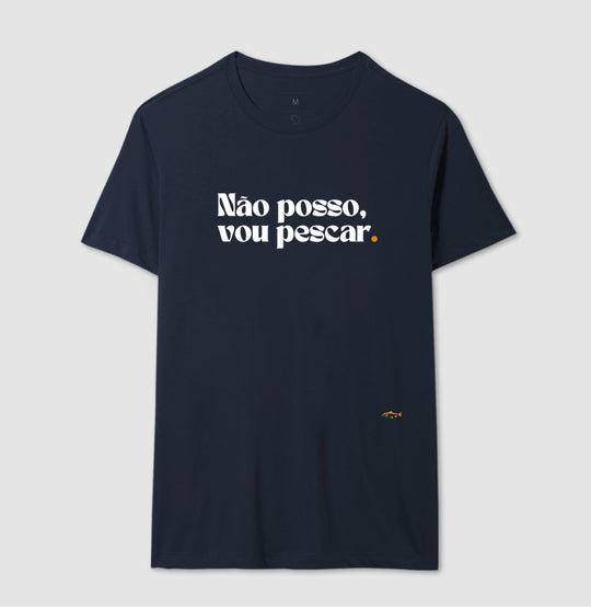 Camiseta NÃO POSSO, VOU PESCAR