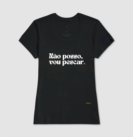 Camiseta NÃO POSSO, VOU PESCAR