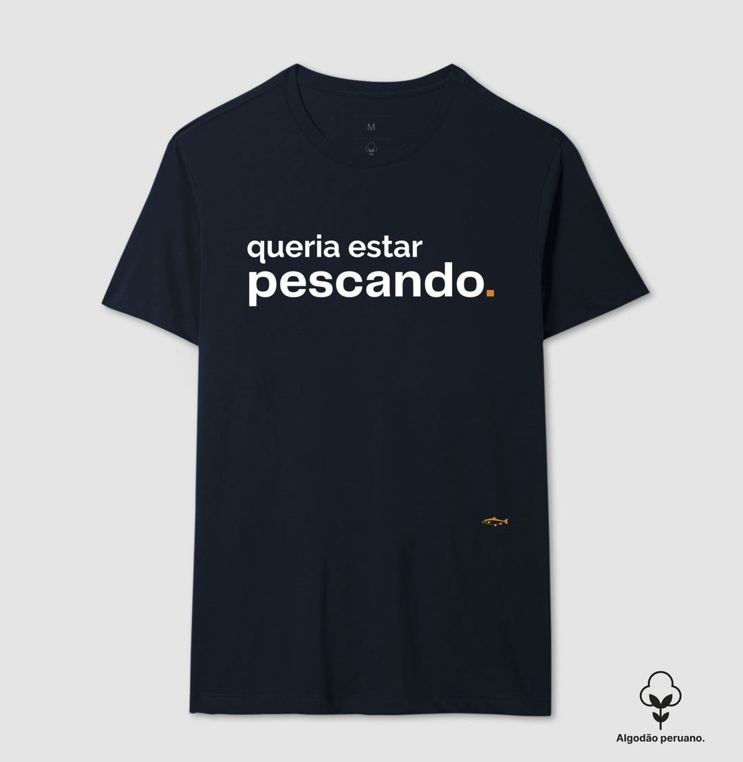 Camiseta Premium QUERIA ESTAR PESCANDO