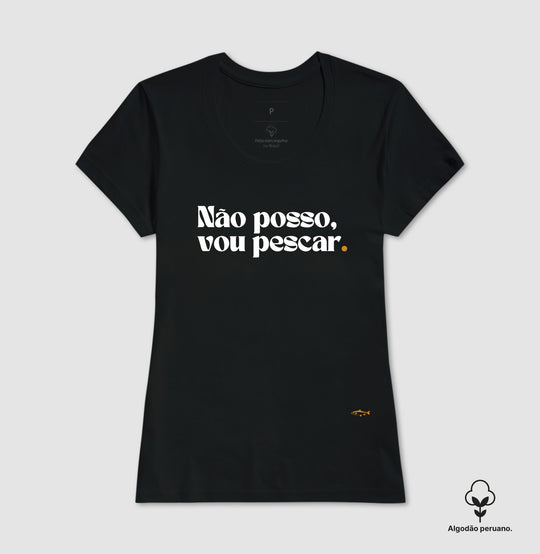 Camiseta Premium NÃO POSSO, VOU PESCAR